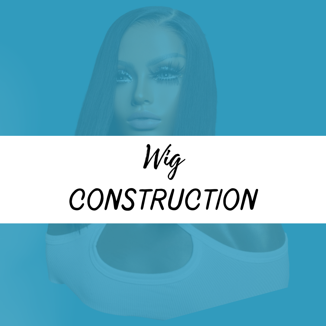 Wig Construction (Provide your own hair)